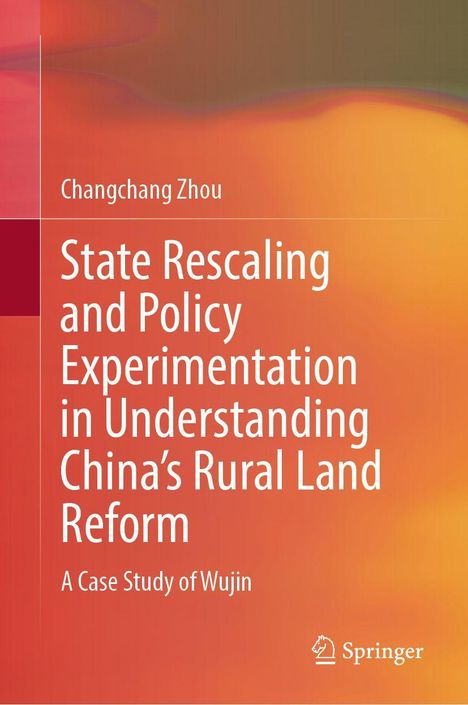 Titel: "State Rescaling and Policy Experimentation in Understanding China's Rural Land Reform". Autor: Changchang Zhou. Orangefarbener Hintergrund mit Farbverläufen.