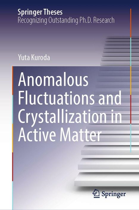 Titel: "Anomalous Fluctuations and Crystallization in Active Matter" von Yuta Kuroda. Treppenstufen und das Springer-Logo.