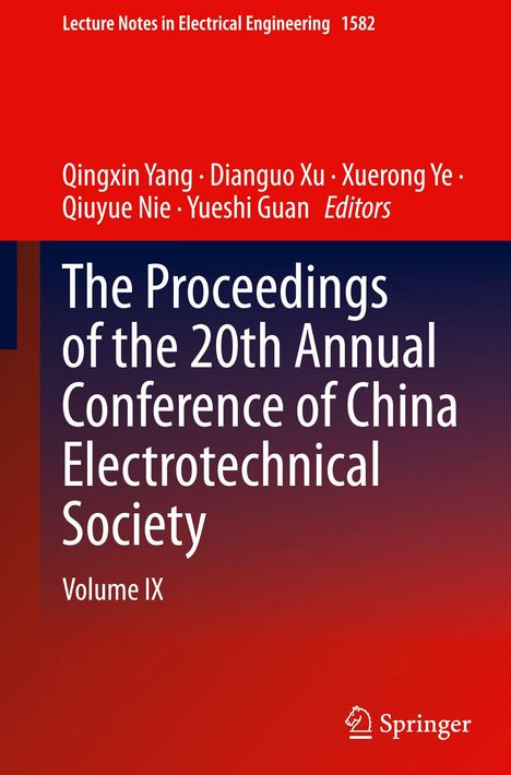 Oben steht "Lecture Notes in Electrical Engineering 1582". Namen: Qingxin Yang, Dianguo Xu, Xuerong Ye, Qiuyue Nie, Yueshi Guan, Editors. Titel: "The Proceedings of the 20th Annual Conference of China Electrotechnical Society Volume IX". Unten ist ein Springer-Logo.