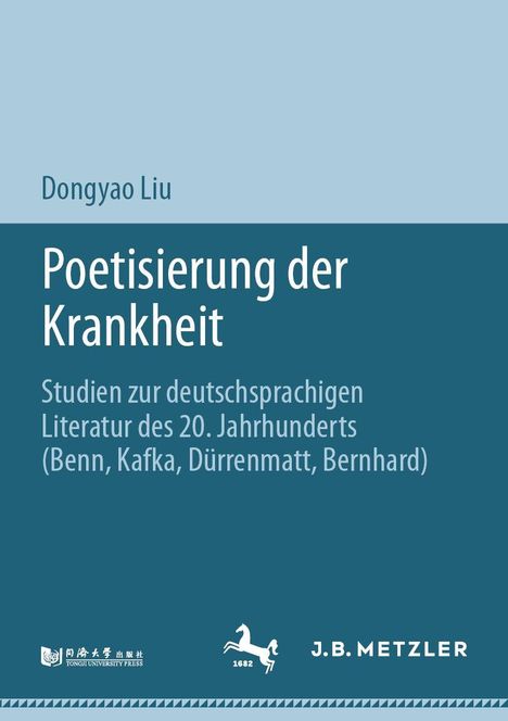 Dongyao Liu. Poetisierung der Krankheit. Studien zur deutschsprachigen Literatur des 20. Jahrhunderts. Logo unten.