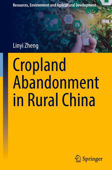 "Cropland Abandonment in Rural China" von Linyi Zheng, Serie: "Resources, Environment and Agricultural Development".