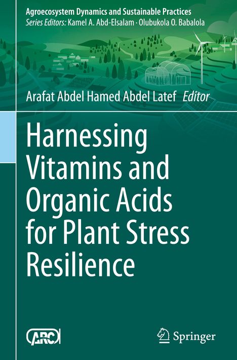 „Harnessing Vitamins and Organic Acids for Plant Stress Resilience“ von Arafat Abdel Hamed Abdel Latef. Grüner Hintergrund.