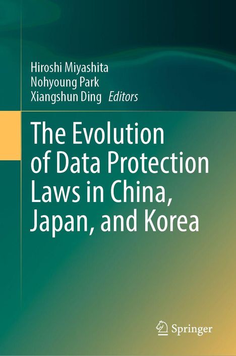 Titel: "The Evolution of Data Protection Laws in China, Japan, and Korea". Autoren: Hiroshi Miyashita, Nohyoung Park, Xiangshun Ding. Springer-Logo.