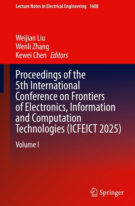 Weijian Liu, Wenli Zhang, Kewei Chen, Proceedings ICFEICT 2025, Volume I, rote und blaue Farbverläufe, Springer-Logo.