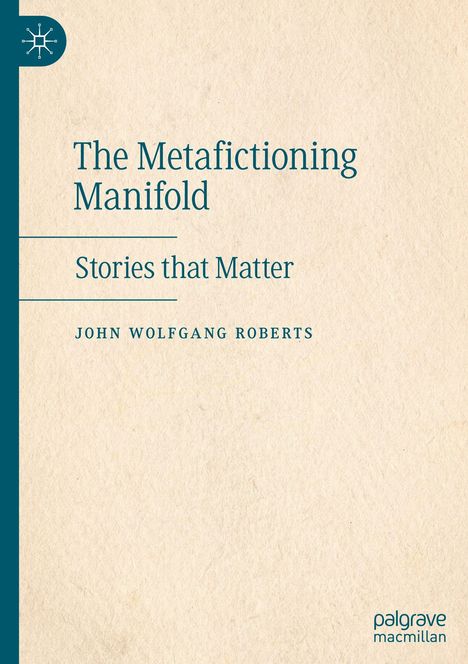 "The Metafictioning Manifold: Stories that Matter. John Wolfgang Roberts." Beige Hintergrund, links ein Logo, unten Verlagsname.