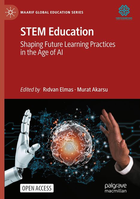 „STEM Education: Shaping Future Learning Practices in the Age of AI“, bearbeitet von Ridvan Elmas, Murat Akarsu. Roboter- und Menschenhand berühren sich mit digitalem Globus im Hintergrund.