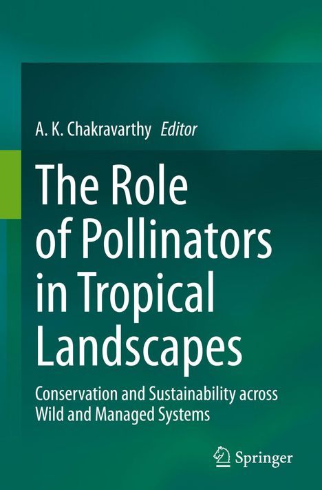 A. K. Chakravarthy Editor, "The Role of Pollinators in Tropical Landscapes", grüner Hintergrund, Springer-Logo.