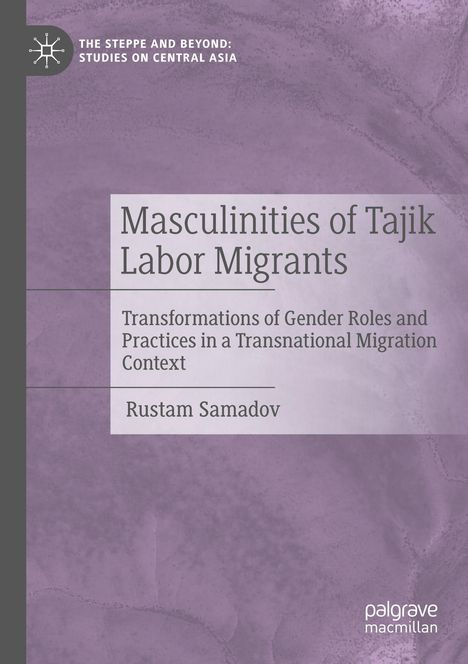 Titel: "Masculinities of Tajik Labor Migrants". Autor: Rustam Samadov. Lila Hintergrund, Logo oben links.
