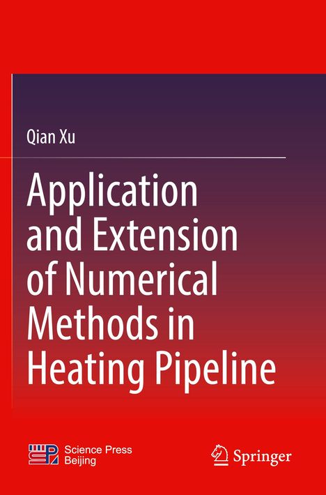 Titel: "Application and Extension of Numerical Methods in Heating Pipeline" von Qian Xu. Unten Logos von Science Press Beijing und Springer.