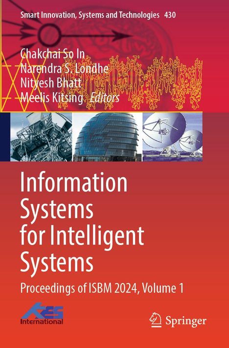 Text: 

Smart Innovation, Systems and Technologies 430

Chakchai So In, Narendra S. Londhe, Nityesh Bhatia, Meelis Kitsing, Editors

Information Systems for Intelligent Systems

Proceedings of ISBM 2024, Volume 1

Beschreibung: 

Dreigeteilte Bilder mit technischen Strukturen und ein roter Hintergrund mit abstrakten Designs. Logos unten.