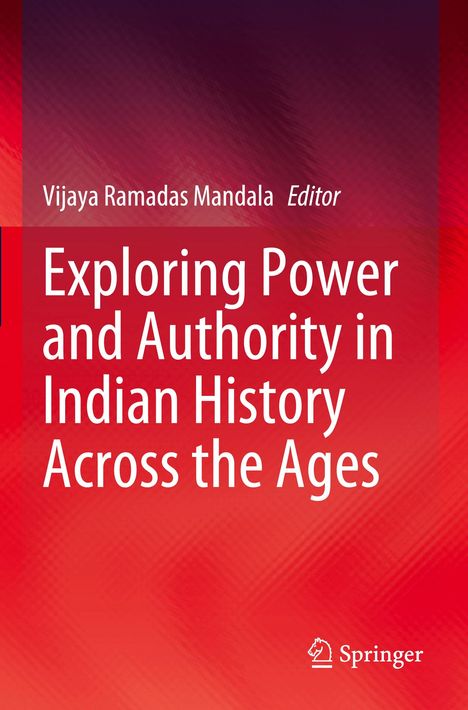 Titel: "Exploring Power and Authority in Indian History Across the Ages". Herausgeber: Vijaya Ramadas Mandala.