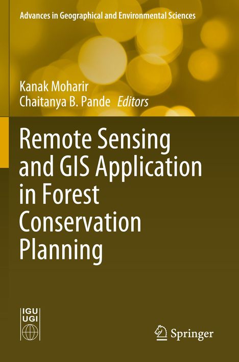 „Remote Sensing and GIS Application in Forest Conservation Planning“ von Kanak Moharir, Chaitanya B. Pande. Springer-Logo.