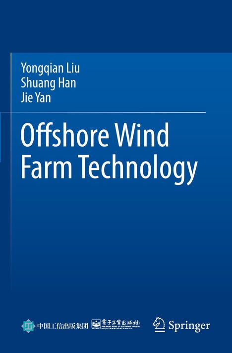 Offshore Wind Farm Technology von Yongqian Liu, Shuang Han, Jie Yan. Blaue Farbgebung mit Logos unten.