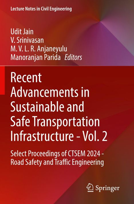 Titel: "Recent Advancements in Sustainable and Safe Transportation Infrastructure - Vol. 2". Herausgeber: Udit Jain, V. Srinivasan.