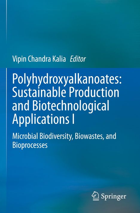 Text: "Polyhydroxyalkanoates: Sustainable Production and Biotechnological Applications I" von Vipin Chandra Kalia. Hintergrund blau.
