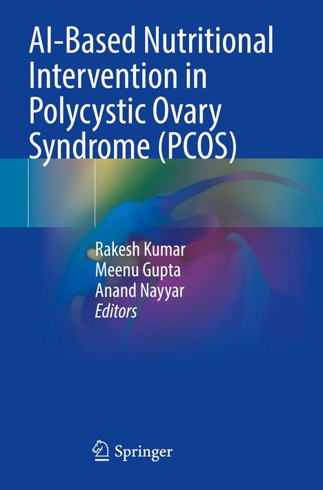 "AI-Based Nutritional Intervention in Polycystic Ovary Syndrome (PCOS)" mit Herausgebern Rakesh Kumar, Meenu Gupta, Anand Nayyar. Springer-Logo.