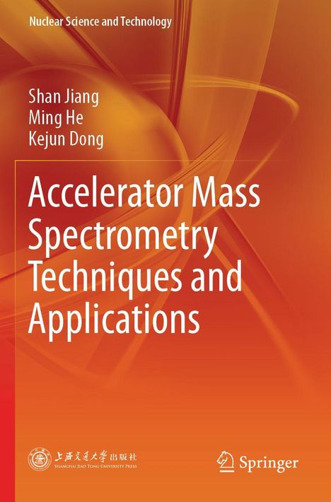 "Buchtitel: Accelerator Mass Spectrometry Techniques and Applications. Autoren: Shan Jiang, Ming He, Kejun Dong. Hintergrund: Orange."