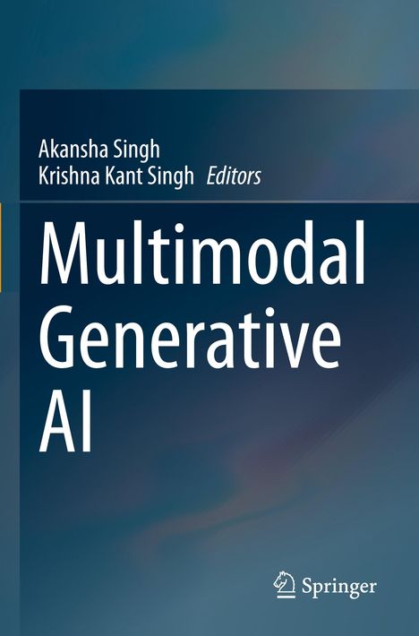 Titel: Multimodal Generative AI. Herausgeber: Akansha Singh, Krishna Kant Singh. Logo: Springer. Hintergrund in Blau.