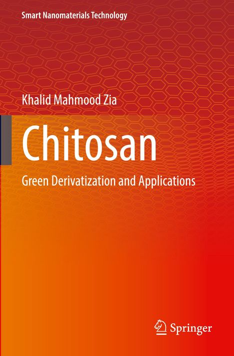 „Smart Nanomaterials Technology“, „Khalid Mahmood Zia“, „Chitosan“, „Green Derivatization and Applications“, Springer-Logo.