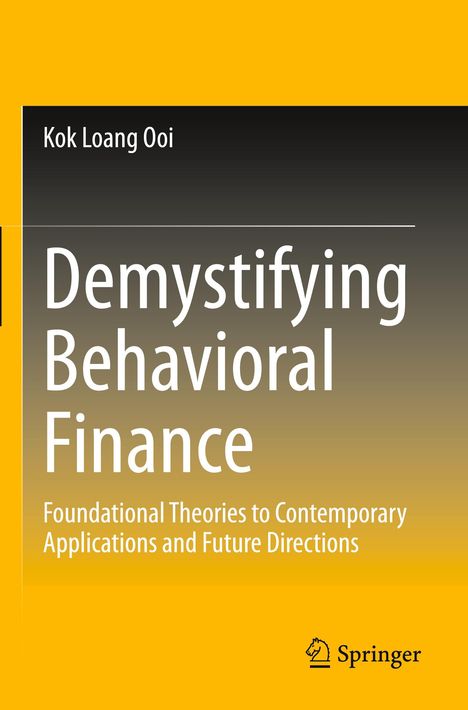 Titel: Demystifying Behavioral Finance; Untertitel: Foundational Theories to Contemporary Applications and Future Directions. Farbtöne in Gelb und Schwarz.