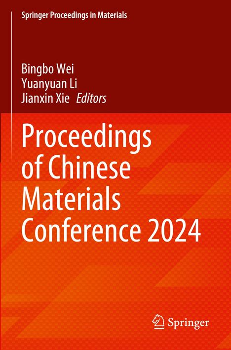 "Proceedings of Chinese Materials Conference 2024", Herausgeber Bingbo Wei, Yuanyuan Li, Jianxin Xie. Roter Hintergrund.