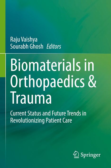Buchtitel: "Biomaterials in Orthopaedics & Trauma". Autoren: Raju Vaishya, Sourabh Ghosh. Grüner Hintergrund. Springer-Logo.