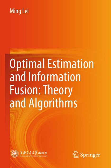 "Optimal Estimation and Information Fusion: Theory and Algorithms" von Ming Lei. Orange Hintergrund, Logos unten.
