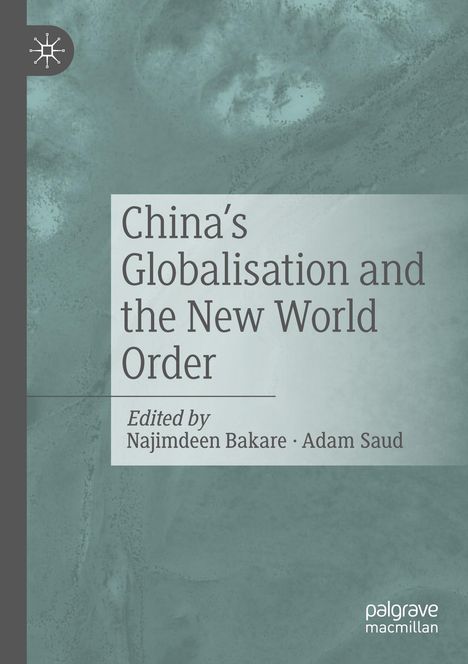 „China’s Globalisation and the New World Order“, herausgegeben von Najimdeen Bakare und Adam Saud. Dezentes Design.