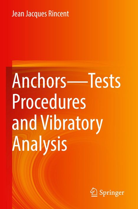 "Anchors—Tests Procedures and Vibratory Analysis" von Jean Jacques Rincent. Orangener Hintergrund, Springer-Logo.