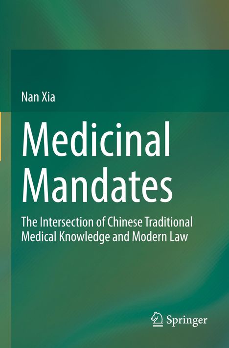 Titel: "Medicinal Mandates". Untertitel: "The Intersection of Chinese Traditional Medical Knowledge and Modern Law". Grüner Hintergrund.
