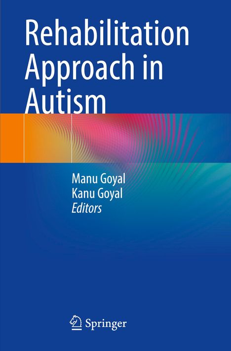 "Rehabilitation Approach in Autism" und darunter "Manu Goyal, Kanu Goyal, Editors". Springer-Logo unten auf blauem Hintergrund.