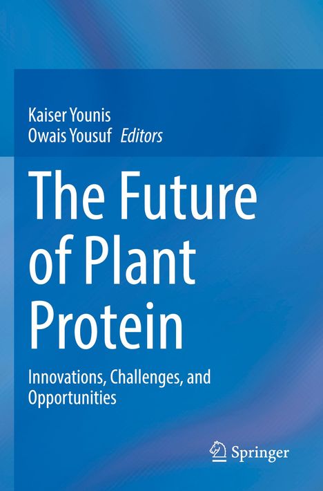 Titel: "The Future of Plant Protein: Innovations, Challenges, and Opportunities". Autoren: Kaiser Younis, Owais Yousuf. Springer-Logo unten. Blaues Design.
