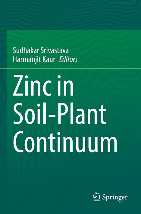 Titel: Zinc in Soil-Plant Continuum. Herausgeber: Sudhakar Srivastava, Harmanjit Kaur. Grüner Hintergrund.