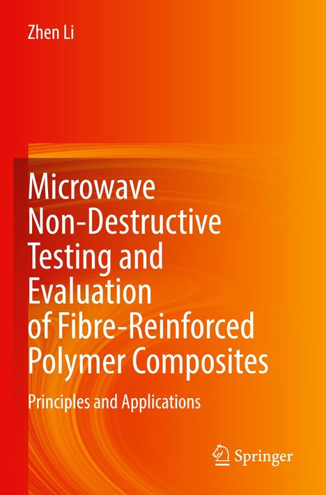 Text: "Zhen Li. Microwave Non-Destructive Testing and Evaluation of Fibre-Reinforced Polymer Composites: Principles and Applications." 

Hintergrund: Farbverlauf von Rot zu Orange. Unten rechts ein Logo.