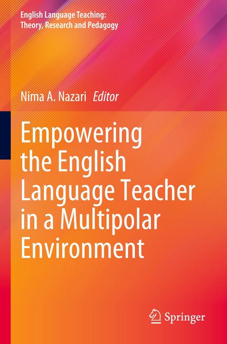 Der Text auf dem Cover lautet: "Empowering the English Language Teacher in a Multipolar Environment". Oben steht "Nima A. Nazari Editor." Bunte abstrakte Hintergrundgrafik. Rechts unten ein Logo von Springer.