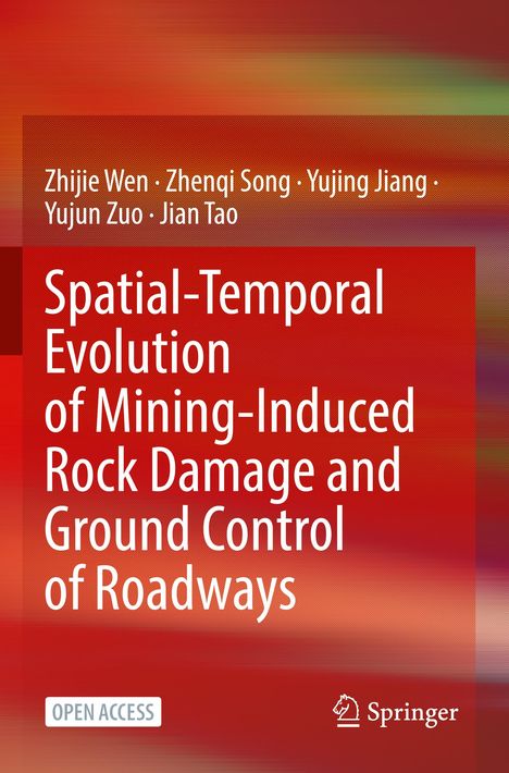 Titel: Spatial-Temporal Evolution of Mining-Induced Rock Damage and Ground Control of Roadways. Autoren: Zhijie Wen, Zhenqi Song.