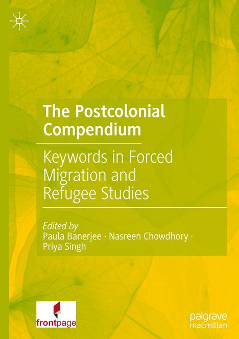 Ein grünes Cover mit einem Blättermuster. Titel: "The Postcolonial Compendium". Herausgeber: Paula Banerjee, Nasreen Chowdhory, Priya Singh. Logos: frontpage, palgrave macmillan.