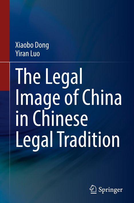 Titel: "The Legal Image of China in Chinese Legal Tradition". Autoren: Xiaobo Dong, Yiran Luo. Springer-Logo unten rechts.