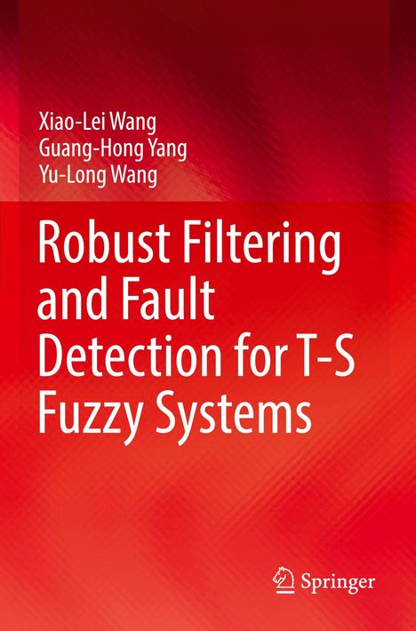 Text: "Robust Filtering and Fault Detection for T-S Fuzzy Systems." Autoren: Xiao-Lei Wang, Guang-Hong Yang, Yu-Long Wang. Roter Hintergrund.