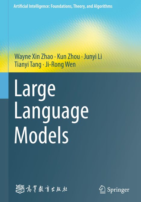 Titel: Large Language Models. Autoren: Wayne Xin Zhao, Kun Zhou, Junyi Li, Tianyi Tang, Ji-Rong Wen. Blau-gelber Hintergrund.