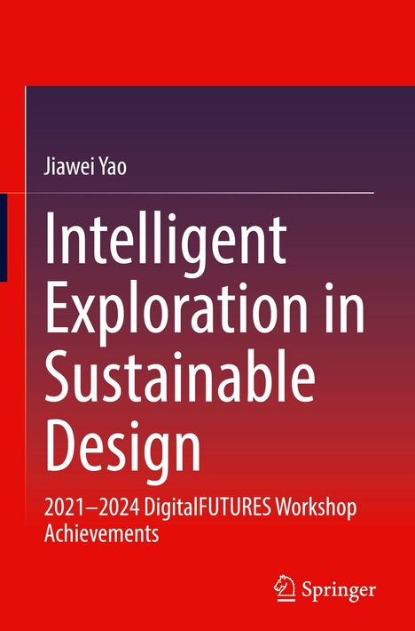 "Intelligent Exploration in Sustainable Design. 2021–2024 DigitalFUTURES Workshop Achievements." Roter Hintergrund.