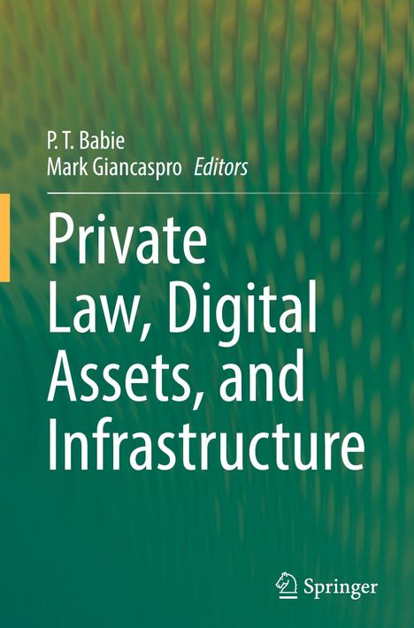 "Private Law, Digital Assets, and Infrastructure" von P. T. Babie, Mark Giancaspro. Grüner Hintergrund mit Springer-Logo.