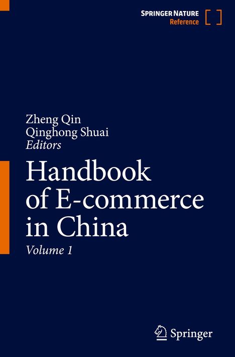 SPRINGER NATURE Reference. Zheng Qin, Qinghong Shuai, Editors. Handbook of E-commerce in China. Volume 1. Springer-Logo.