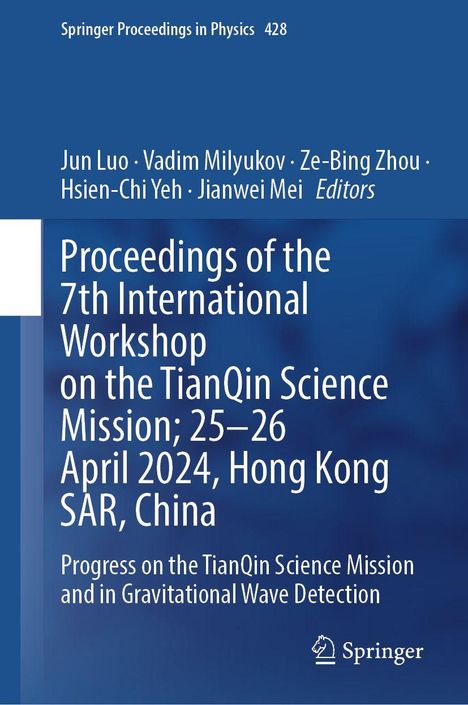 "Proceedings of the 7th International Workshop on the TianQin Science Mission; 25–26 April 2024, Hong Kong SAR, China" steht auf einem blauen Hintergrund.