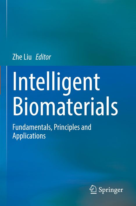 Buchtitel: "Intelligent Biomaterials". Untertitel: "Fundamentals, Principles and Applications". Editor: Zhe Liu. Dominant blaues Cover.