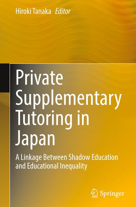 "Private Supplementary Tutoring in Japan: A Linkage Between Shadow Education and Educational Inequality." Oberer Bereich: Gelb.