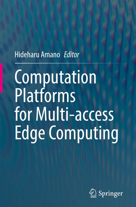 "Computation Platforms for Multi-access Edge Computing" von Hideharu Amano, Editor. Springer-Logo. Hintergrund: Blaues Muster.