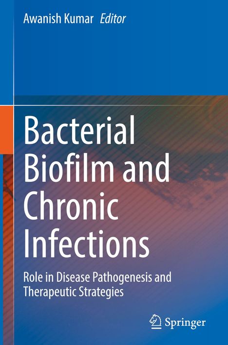 Text: „Bacterial Biofilm and Chronic Infections“, „Awanish Kumar Editor“, „Springer“. Farbverlauf in Blau- und Brauntönen.