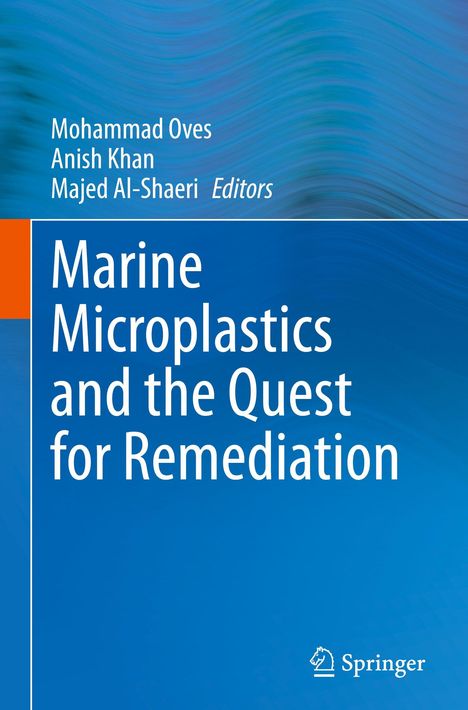 Text: "Mohammad Oves, Anish Khan, Majed Al-Shaeri Editors. Marine Microplastics and the Quest for Remediation." Bücher-Cover.