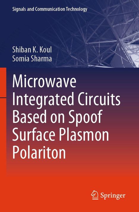 „Microwave Integrated Circuits Based on Spoof Surface Plasmon Polariton“ von Shiban K. Koul, Somia Sharma, Springer-Logo.